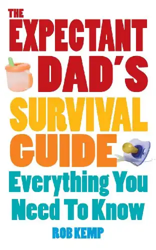 Expectant Dad's Survival Guide: Everything You Need to Know