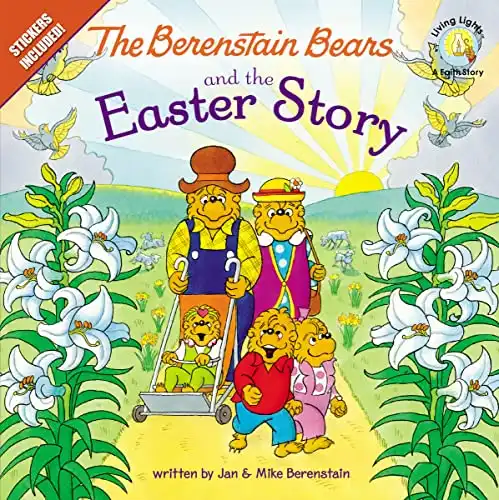The Berenstain Bears and the Easter Story: An Easter And Springtime Book For Kids