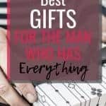Gift guide full of ideas for the man who has everything.