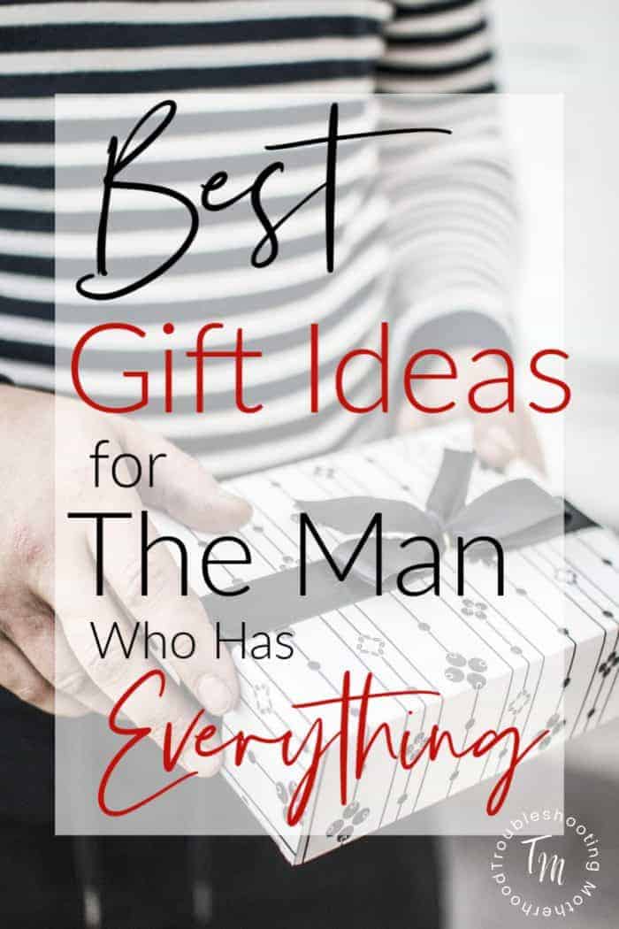 Gift Ideas for the Man Who Has Everything.
