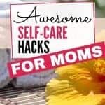 self care mom hacks