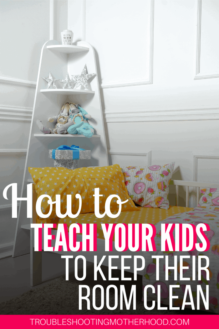 How to teach your kids to keep their room clean without a fight.