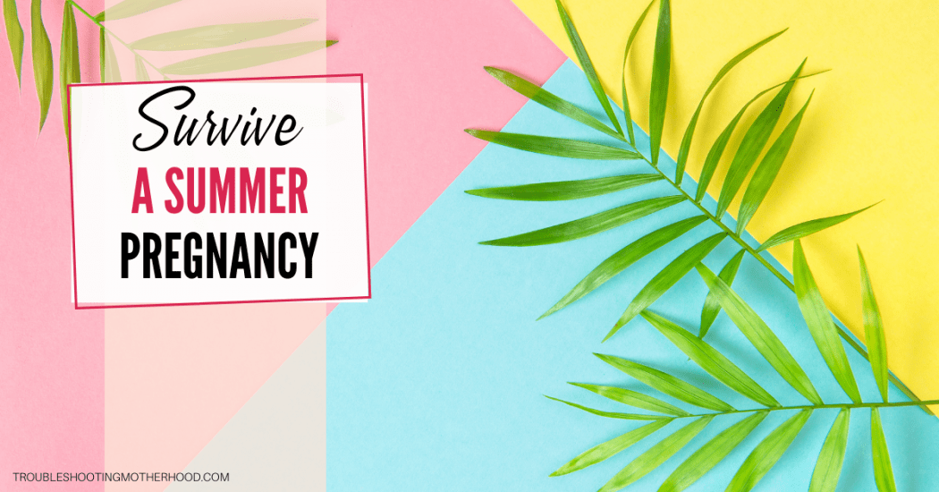 Tips for surviving in the heat of a summer pregnancy.