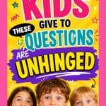 Bright bold Pinterest pin with colorful typography and playful doodles featuring the text âThe Answers Kids Give to These Questions Are Unhinged.â