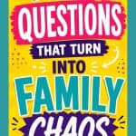 Bright colorful Pinterest pin with bold playful typography that says âFunny Questions That Turn Into Family Chaosâ with energetic doodles and vibrant yellow, pink, and blue colors.