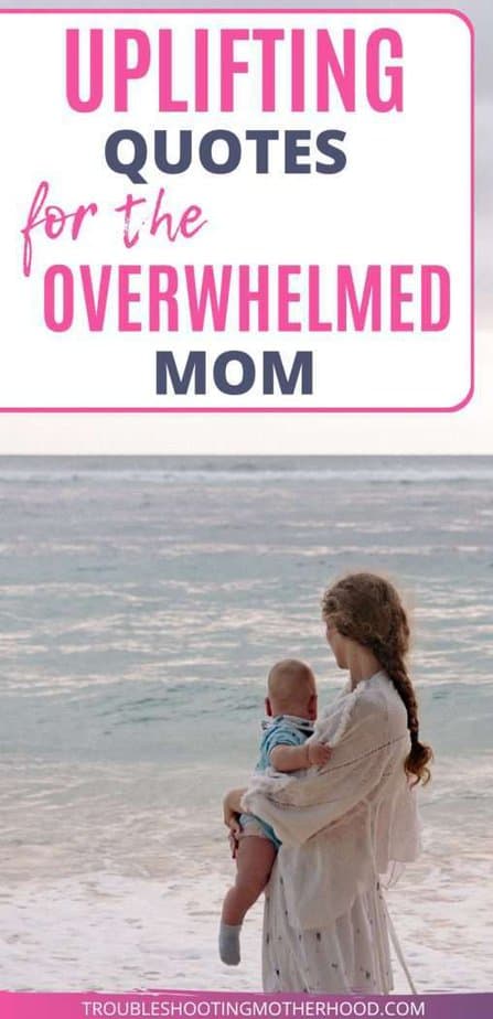 A pic of mom holding baby on the beach. Words: Uplifting Quotes for the overwhelmed mom.