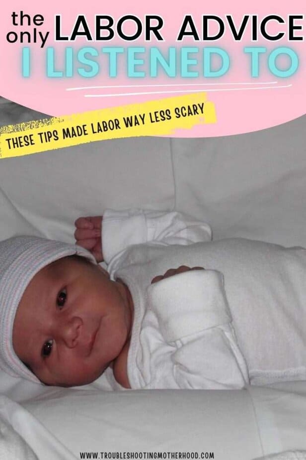 Best Labor Advice. Text: The only labor advice I listened to. These tips made labor way less scary. Image: Newborn baby boy.