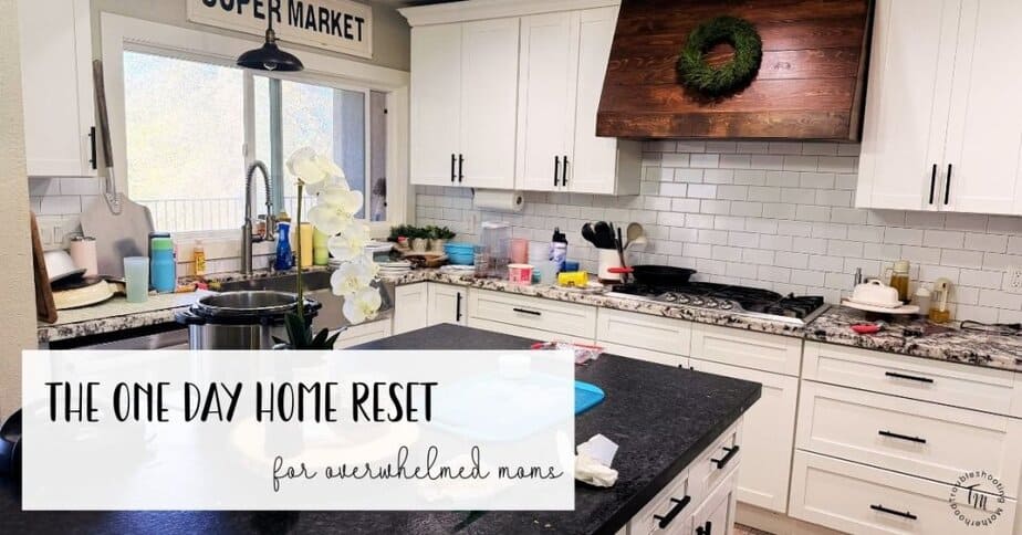 Image of Messy kitchen. Text: One-Day Home Reset for Overwhelmed Moms